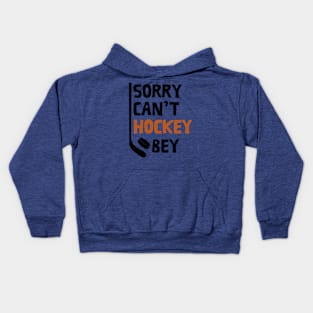 Funny Sorry Can't Hockey Bye Men Smile Gift Kids Hoodie